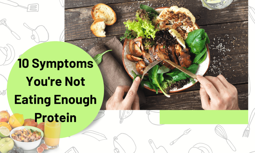 10-symptoms-you-re-not-eating-enough-protein