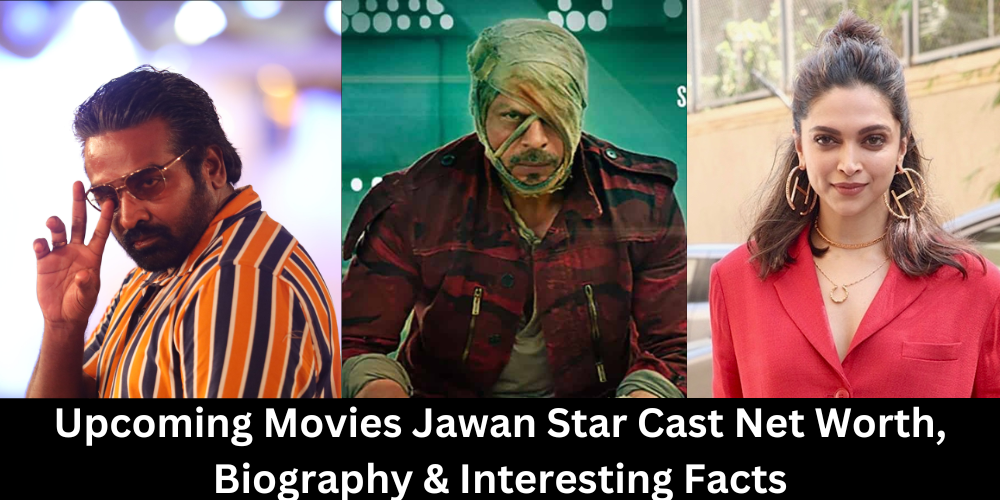 Upcoming Movies Jawan Star Cast Net Worth