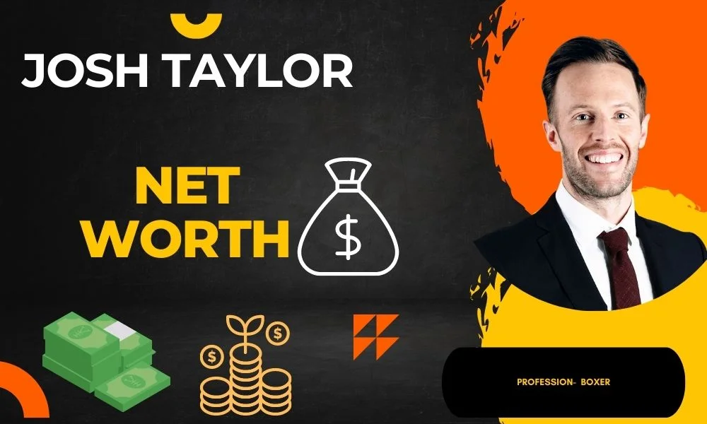 Josh Taylor Net Worth
