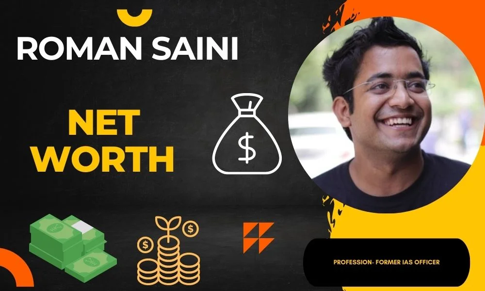 Roman Saini Net Worth