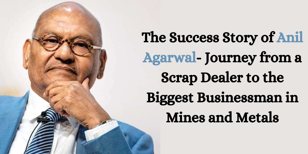 The-Success-Story-of-Anil-Agarwal